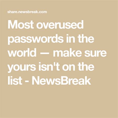 Most overused passwords in the world .